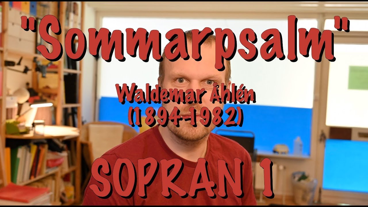 Sommarpsalm, Waldemar Åhlén, SOPRAN 1
