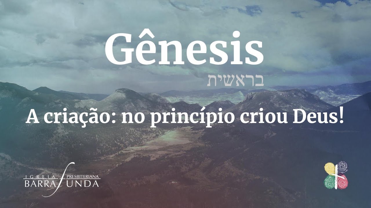 Aula 001 - Gênesis 1-2 - A criação: no princípio criou Deus! - Pr. Mauro Meister