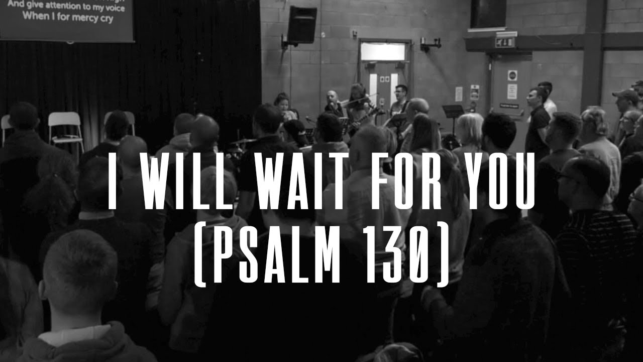 I Will Wait For You (Psalm 130) | Live At The Weekender