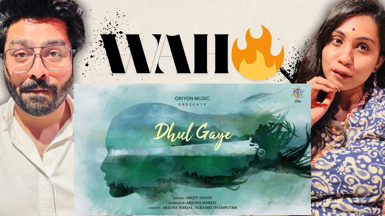 Dhul Gaye Song Reaction | Arijit Singh | Arjuna Harjai I Surabhi Dashputra I Oriyon Music