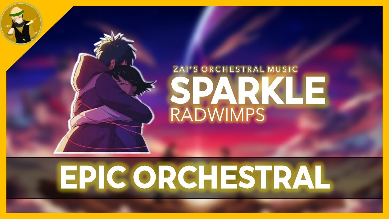 RADWIMPS - Sparkle [EPIC ORCHESTRAL VERSION]