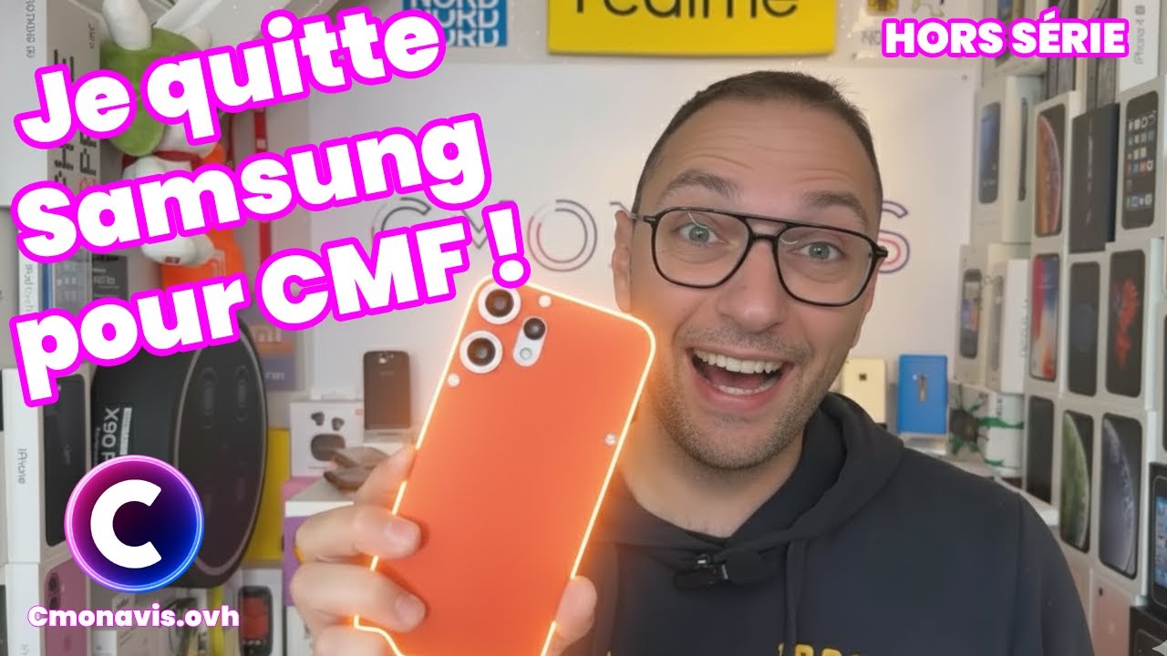 Je quitte Samsung pour CMF !