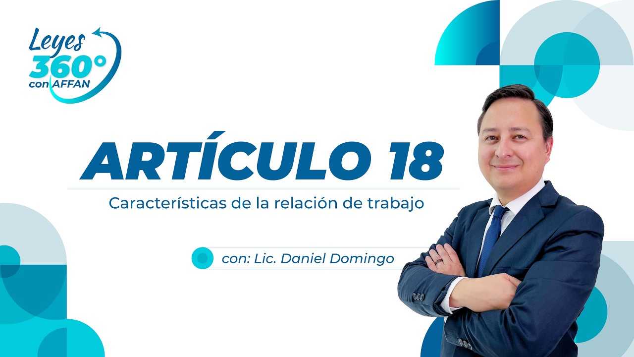 Artículo 18: Características de la relación de trabajo - Leyes 360 con AFFAN