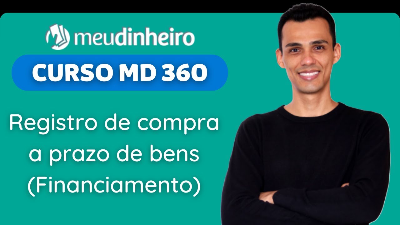 CMD360 Módulo 05 Financeiro - Registro de compra a prazo de bens financiados - Aula 2 - Parte 2/2
