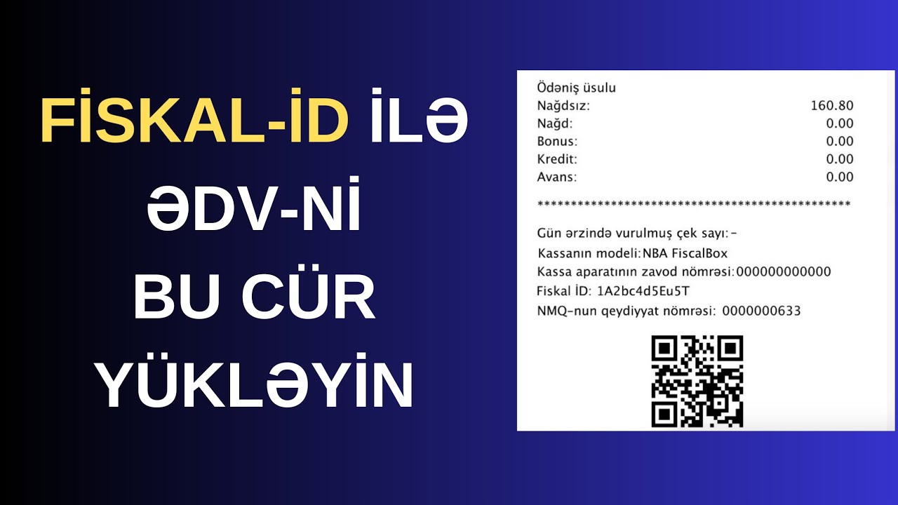 FİSKAL İD İLƏ ƏDV-Nİ NECƏ Y&Uuml;KLƏYƏ BİLƏRSİZ?