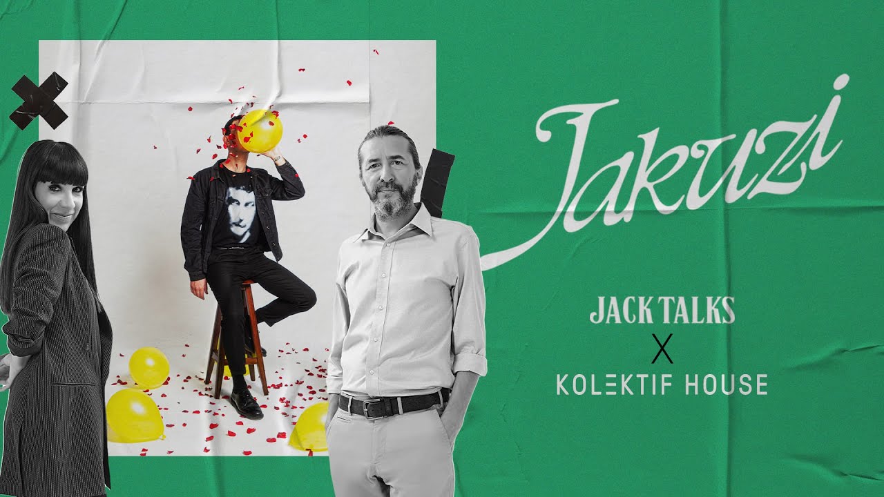 Jack Talks by Jack Lives Here | Jakuzi Kutay Soyocak | Gülşah Güray & Kanat Atkaya