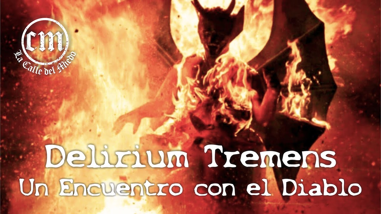 UN ENCUENTRO CON EL DIABLO: Delirium Tremens | LA CALLE DEL MIEDO