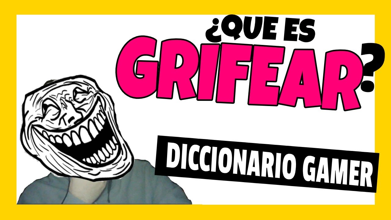 &iquest;Qu&eacute; es GRIFEAR? - Diccionario Gamer