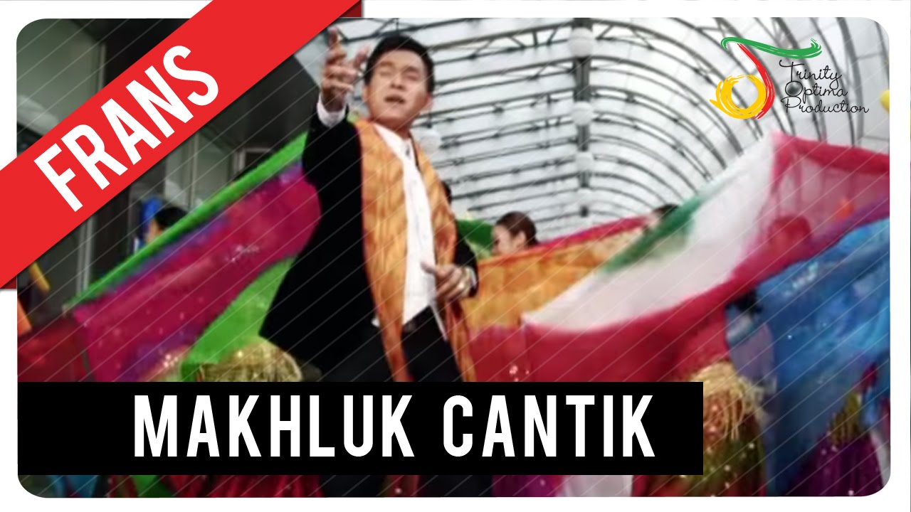 Frans - Makhluk Cantik | Official Music Video