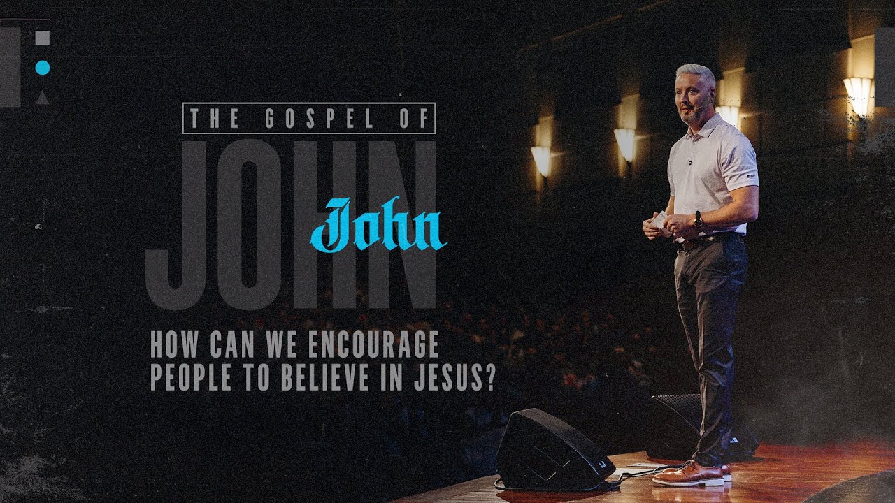 How Can We Encourage People to Believe in Jesus? | John