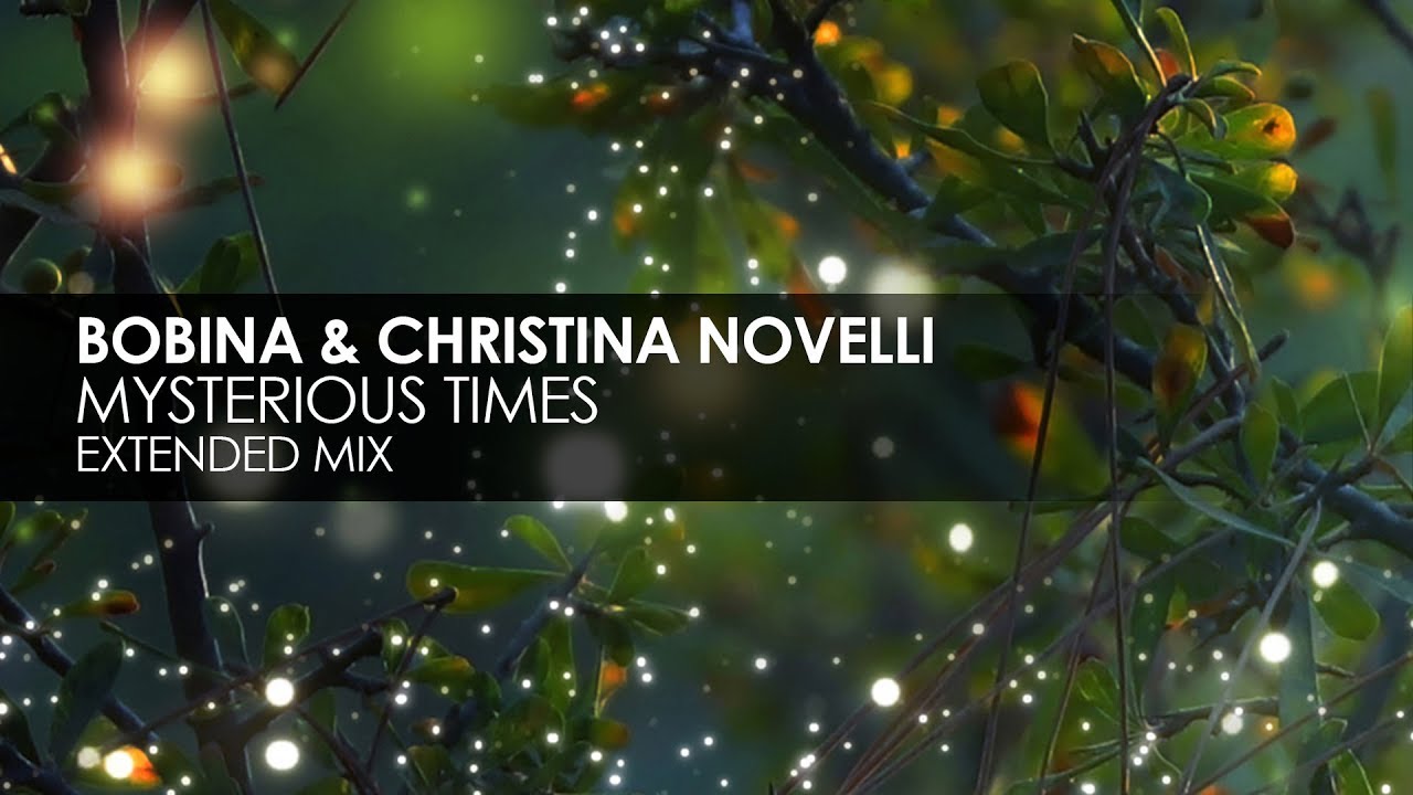 Bobina & Christina Novelli - Mysterious Times