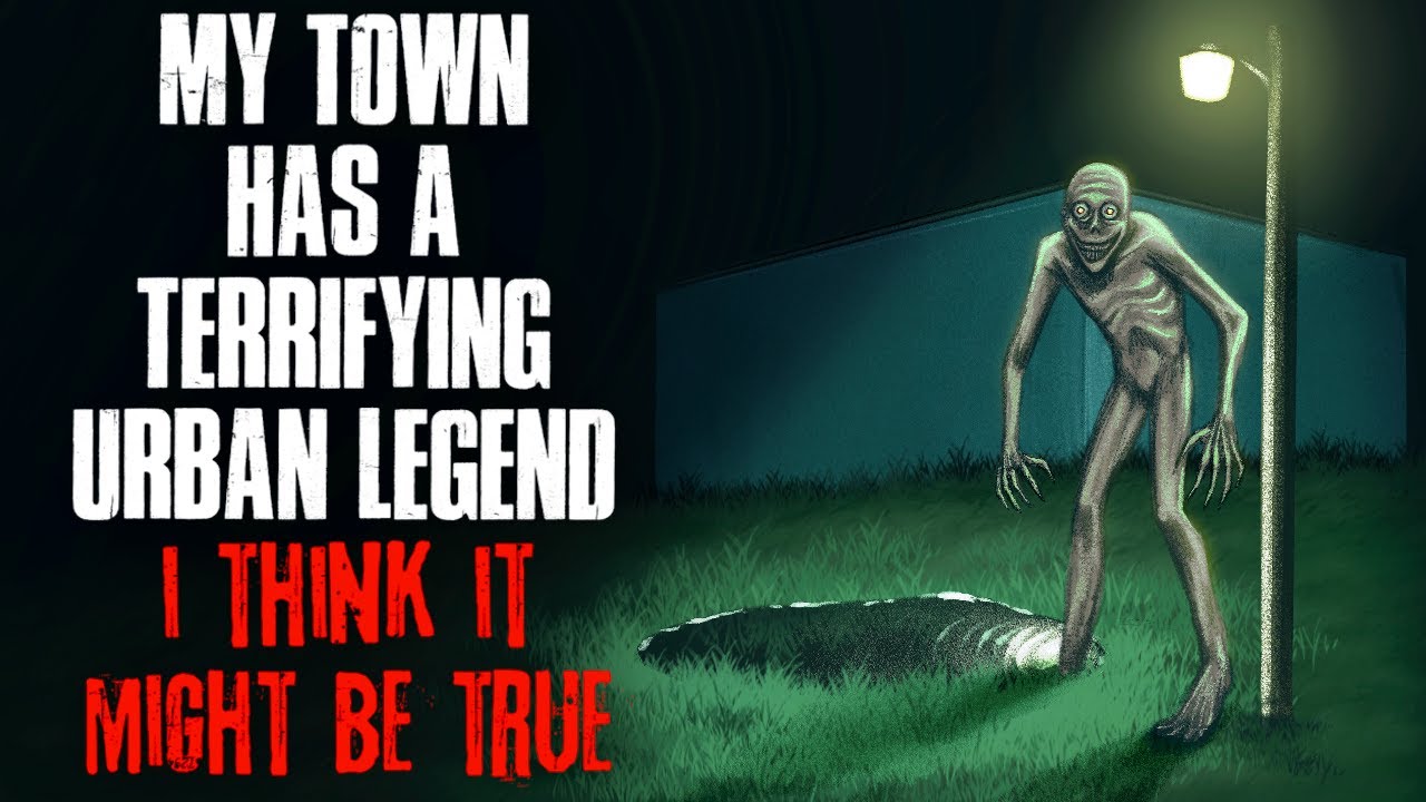 My town has a TERRIFYING Urban Legend. I think it's true.