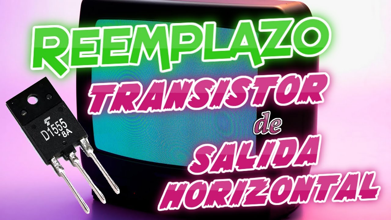 Reemplazo de transistores de salida horizontal