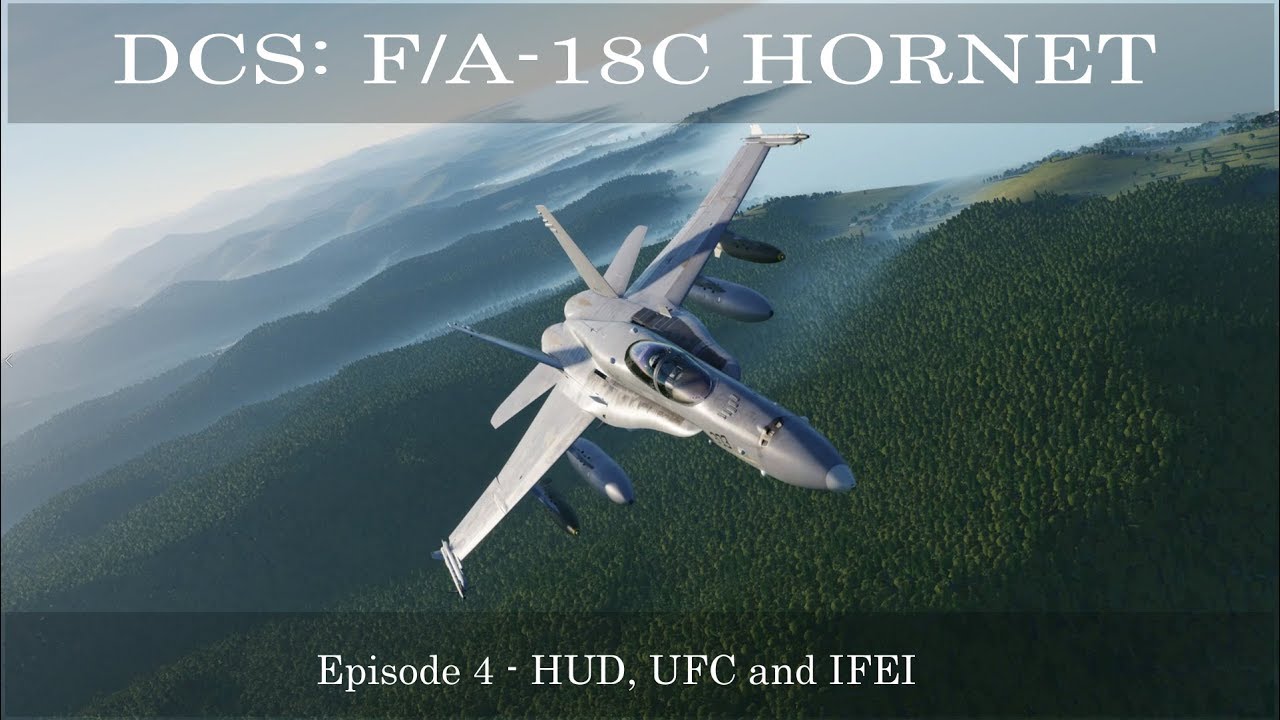 DCS: F/A-18C Hornet - Episode 4 - HUD, UFC and IFEI