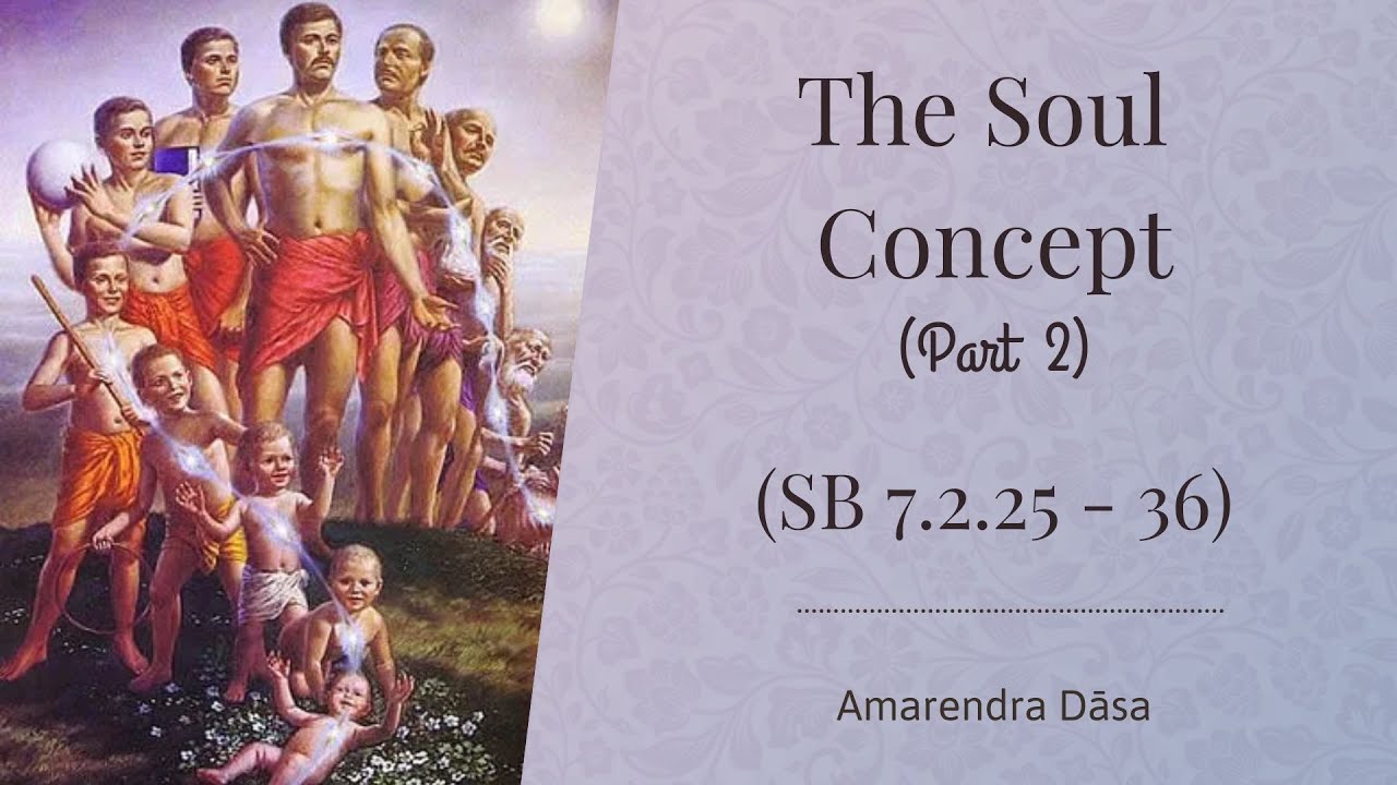 The Soul Concept - Part 2 (SB 7.2.25 - 36) | Amarendra Dāsa