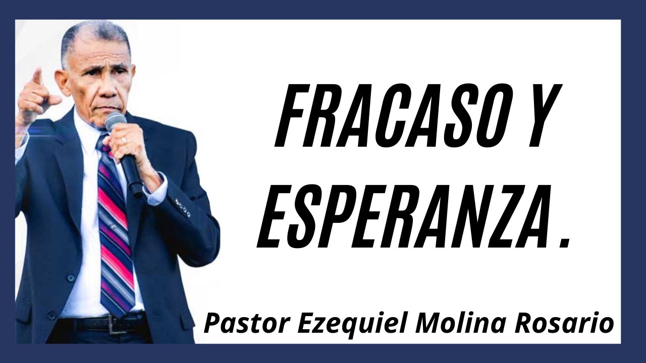 Fracaso y esperanza #1114 | Ezequiel Molina Rosario | Predicas en Audio