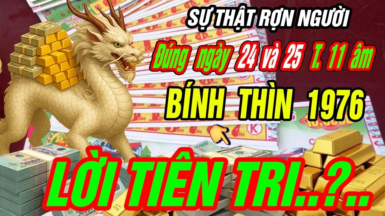 Lời tiên tri rợn người Tuổi BÍNH THÌN 1976 TRỜI ĐANG ĐỘ TRÚNG ĐỘC ĐẮC CỰC GIÀU đúng 2 ngày tới