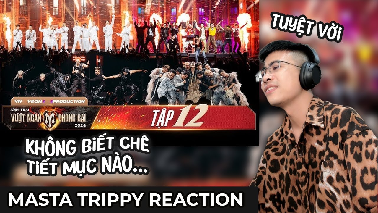 4 TIẾT MỤC QUÁ CÂN KÈO !!! Anh Trai Vượt Ngàn Chông Gai 2024 | Tập 12 | TRIPPY REACTION