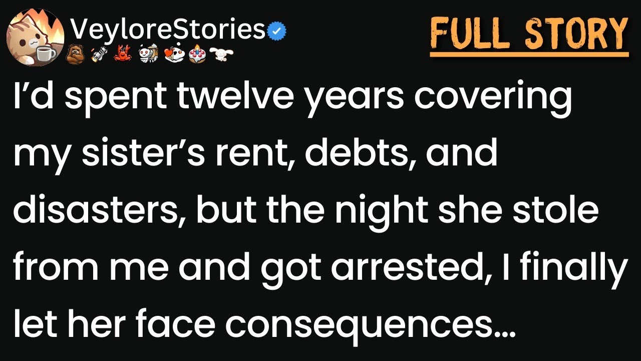 When did you stop bailing out your sister and let her face the consequences