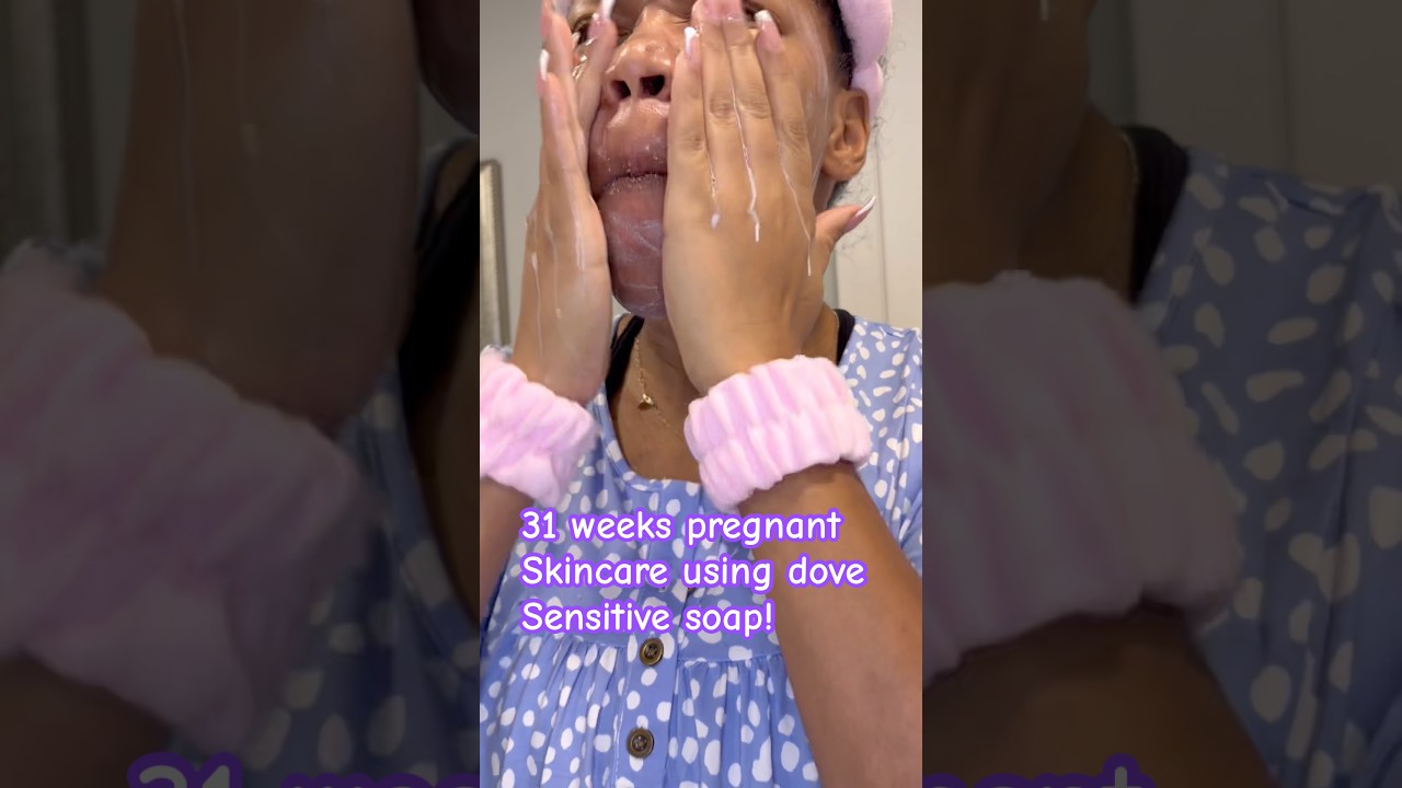 Утренний уход за кожей на 31 неделе беременности: мыло Dove для чувствительной кожи! 
