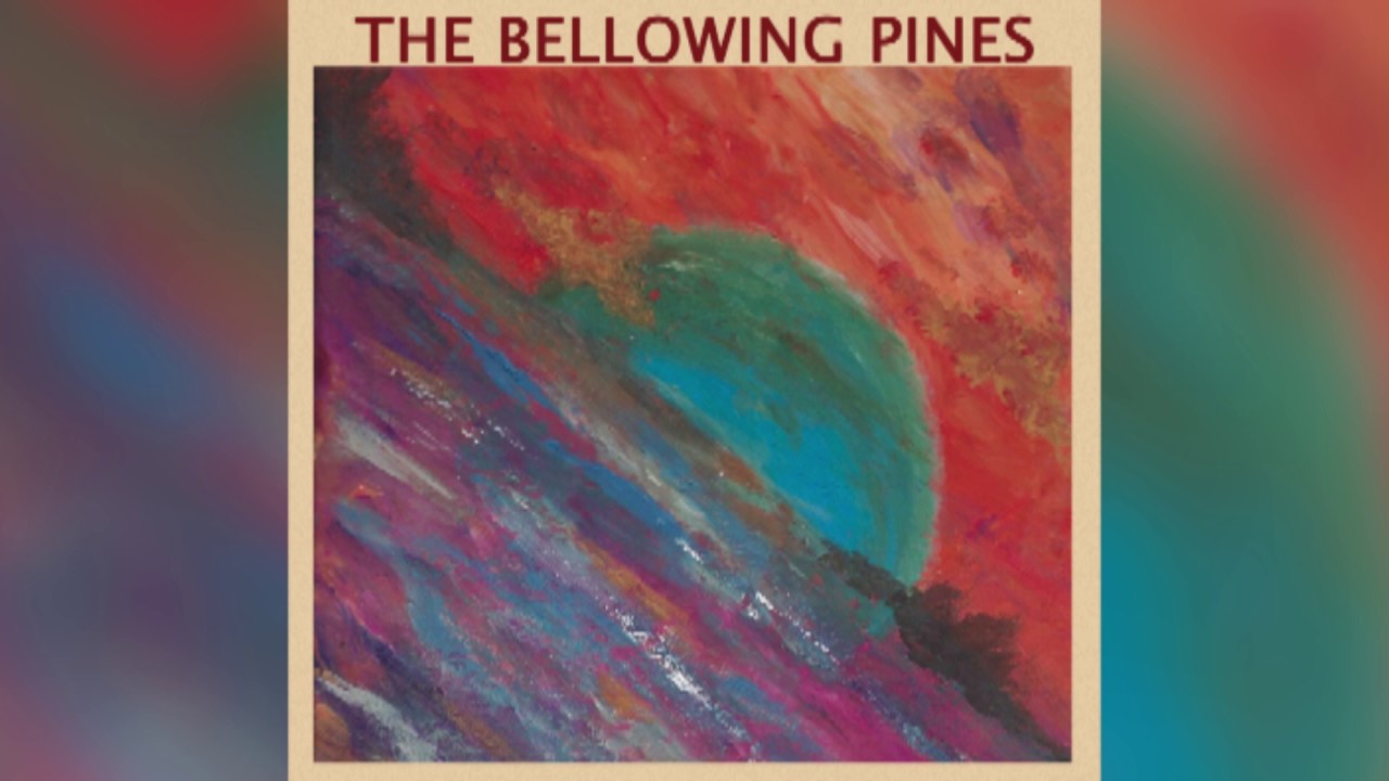 The Bellowing Pines - First Day OF Autumn