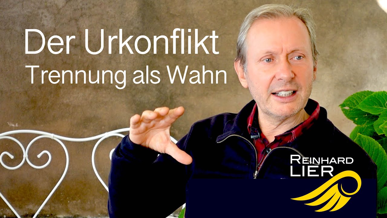 Der Urkonflikt: Trennung als Wahn | Ein Kurs in Wundern | Vortrag von Reinhard Lier