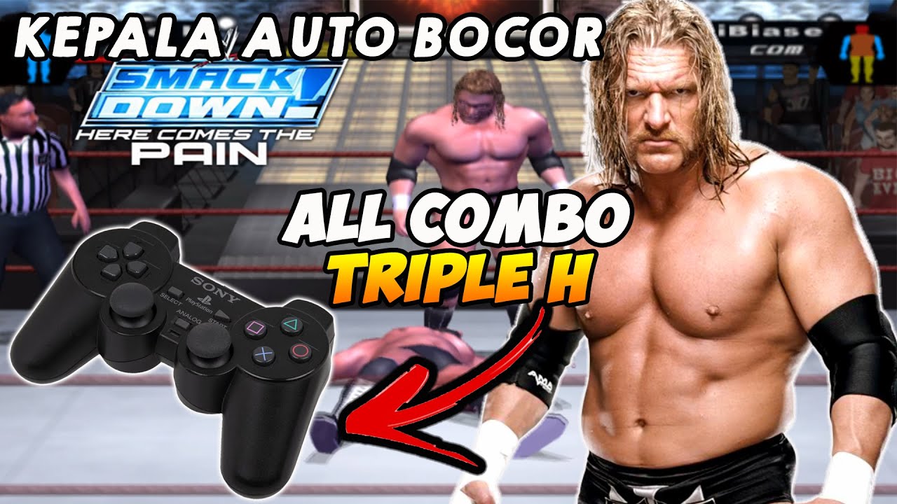TUTORIAL SEMUA COMBO TRIPLE H DAN CARA SMACK TIRUAN SMACKDOWN HERE COMES THE PAIN - PS2