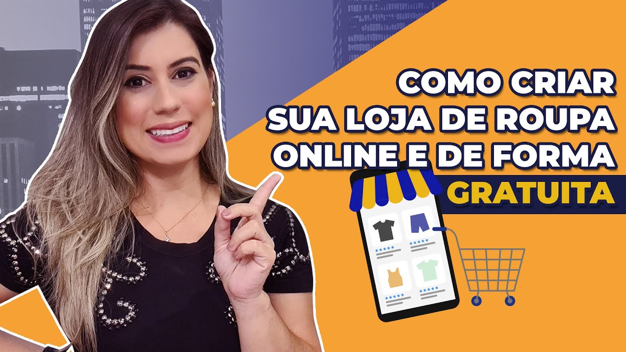 DESCUBRA AS VENDAS ONLINE E COMO CRIAR SUA LOJA DE ROUPAS ONLINE E DE FORMA GRATUITA!