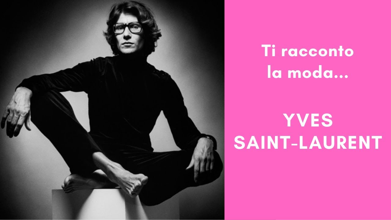 Ti racconto la moda: YVES SAINT-LAURENT