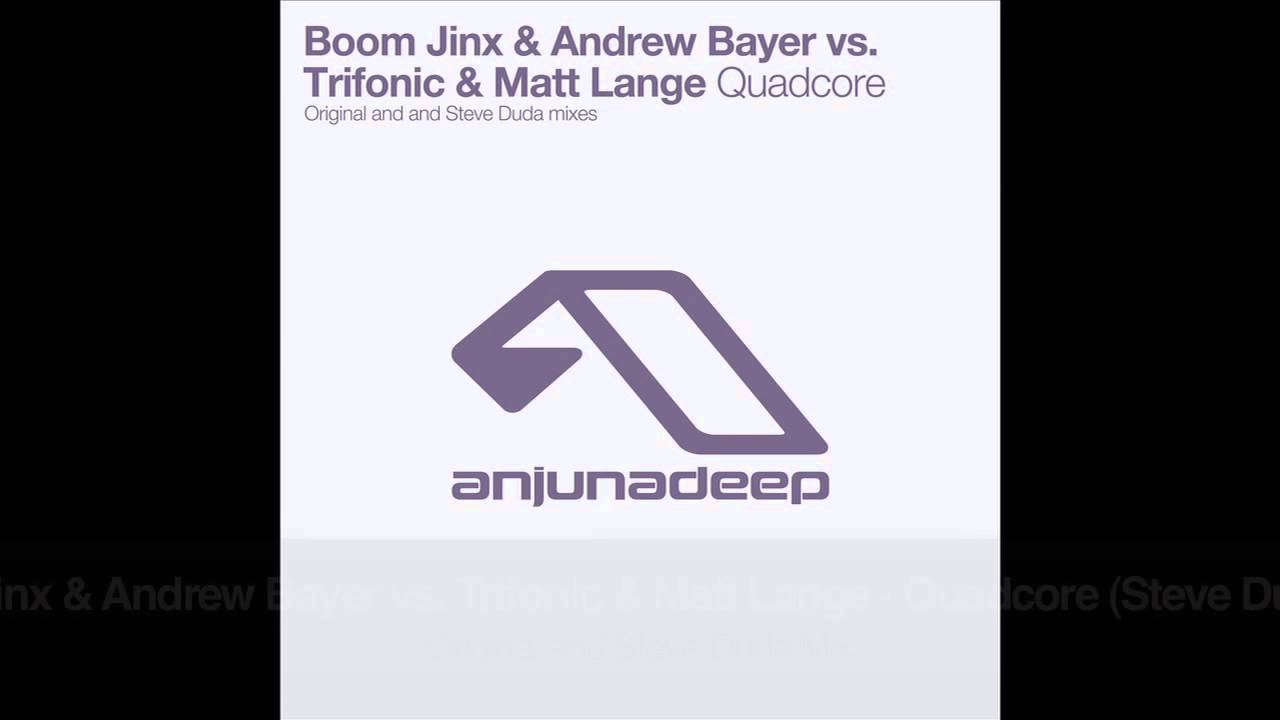 Boom Jinx & Andrew Bayer vs Trifonic & Matt Lange - Quadcore (Steve Duda Remix)