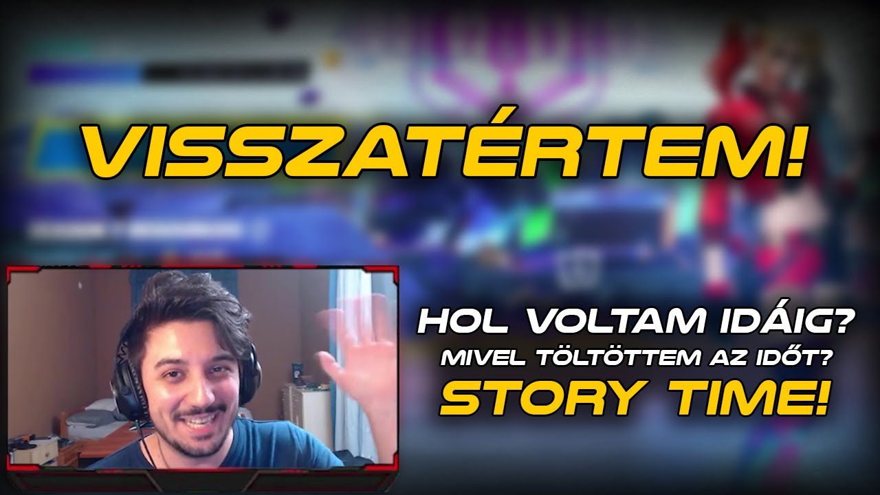 VISSZATÉRTEM..! | HOL VOLTAM IDÁIG?.. ELMESÉLEK MINDENT!