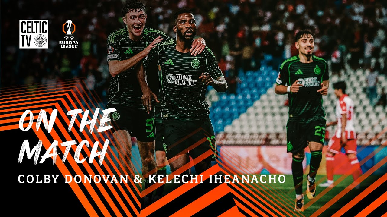 On the Match with Donovan and Iheanacho | Crvenza Zvezda 1-1 Celtic (24/09/25)
