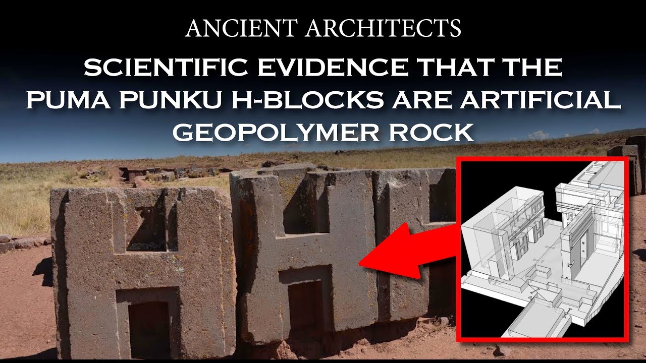 Scientific Evidence that the Puma Punku H-Blocks Are Artificial Geopolymer | Ancient Architects