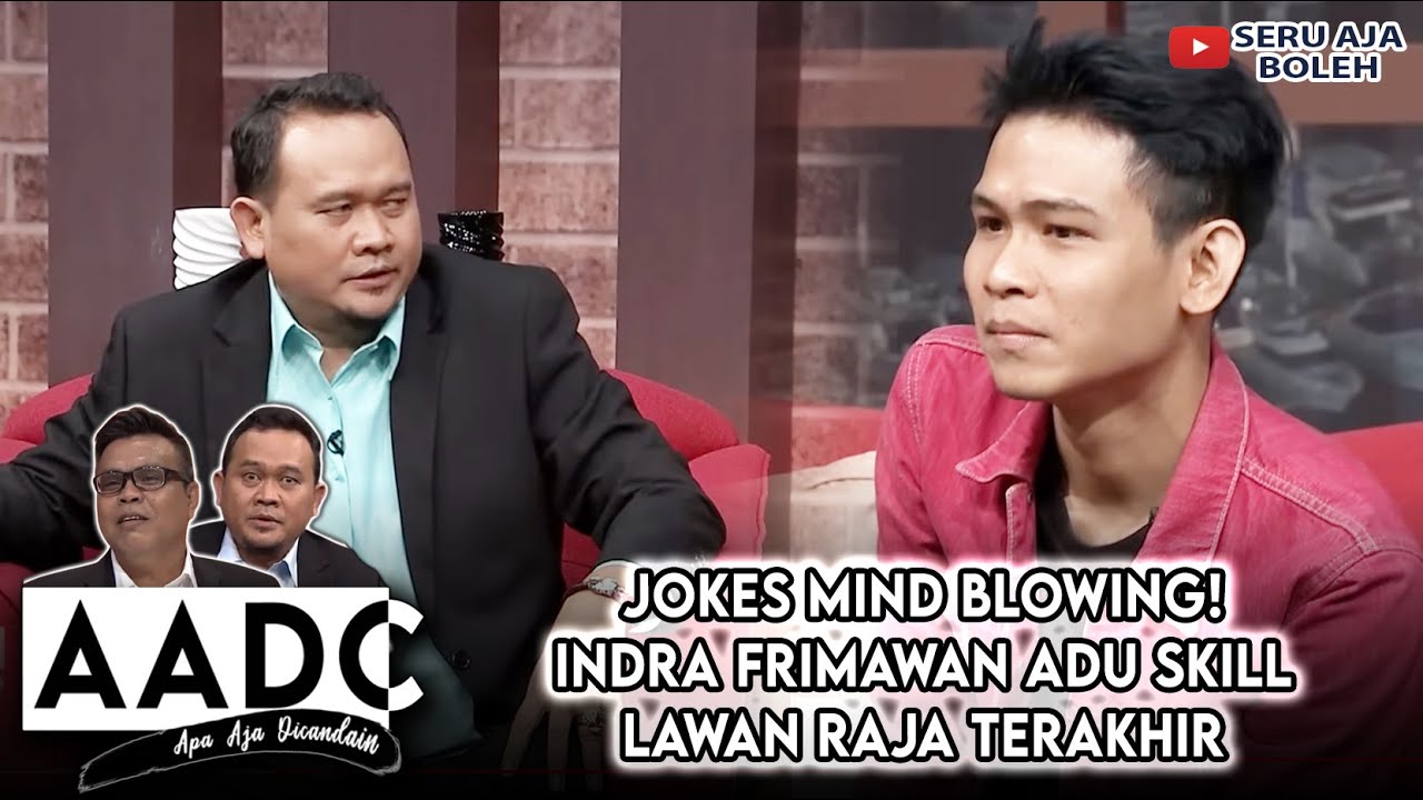 JOKES MIND BLOWING! INDRA FRIMAWAN ADU SKILL LAWAN RAJA TERAKHIR - APA AJA DICANDAIN