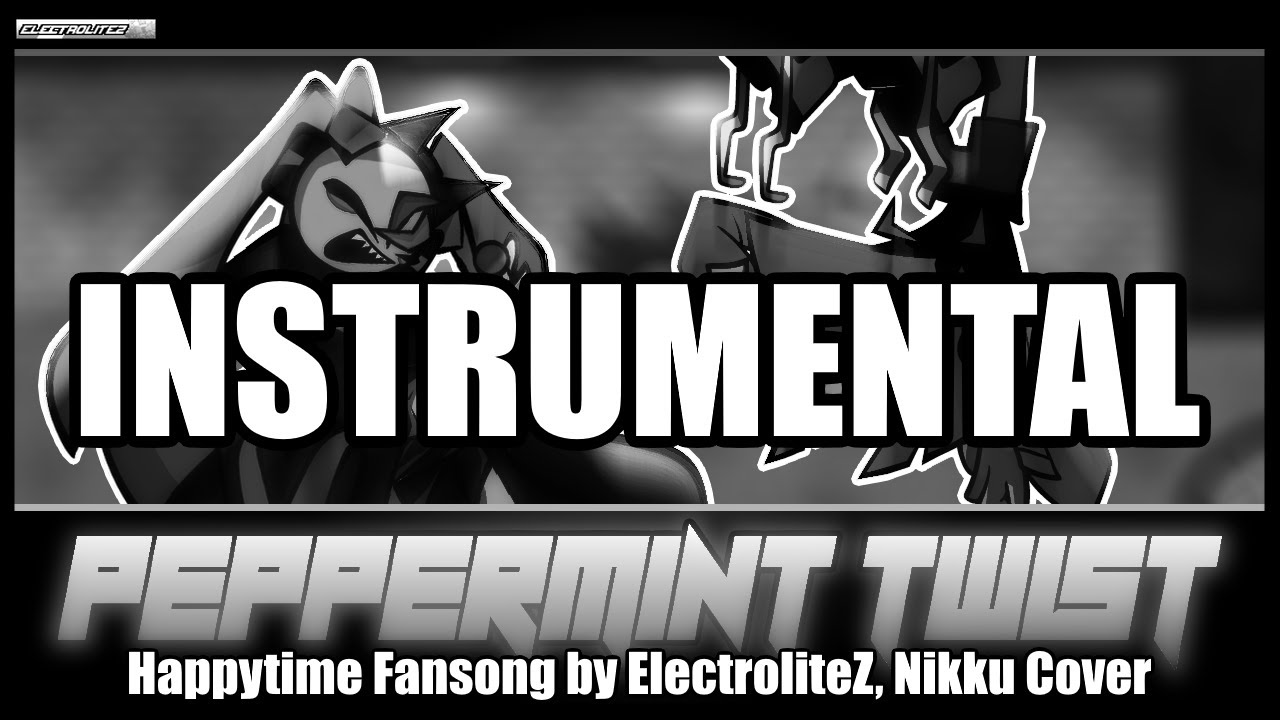 FNF - Peppermint Twist - Happytime Fansong by ElectroliteZ (OG Song ft. Nikku Morioka) INSTRUMENTAL