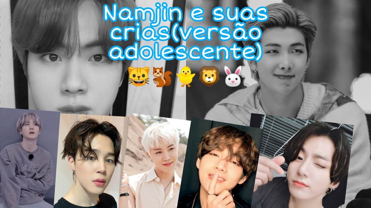 NAMJIN E SUAS CRIAS 😺🐿️🐥🦁🐰 (Versão adolescentes)#3