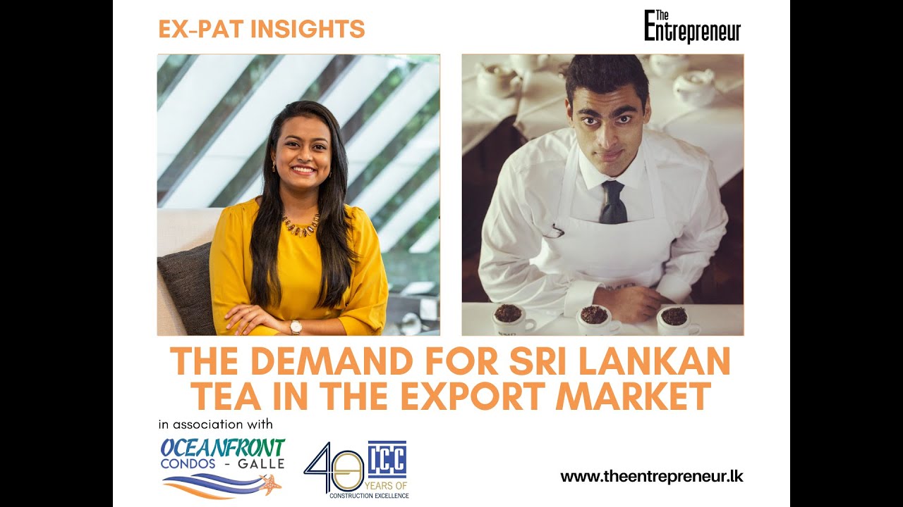 The demand for Sri Lankan tea in the Export Market | Dananjaya Silva | The Entrepreneur