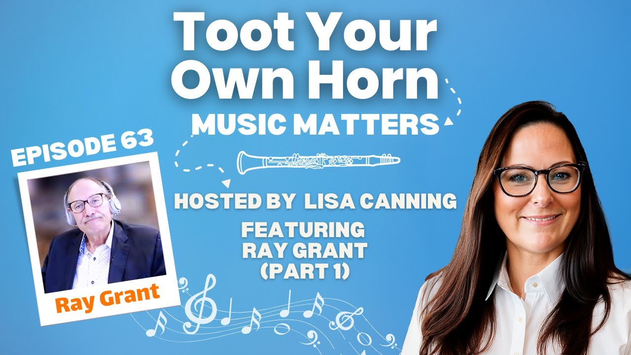 Toot Your Own Horn with Ray Grant (Episode 63 - Part 1)