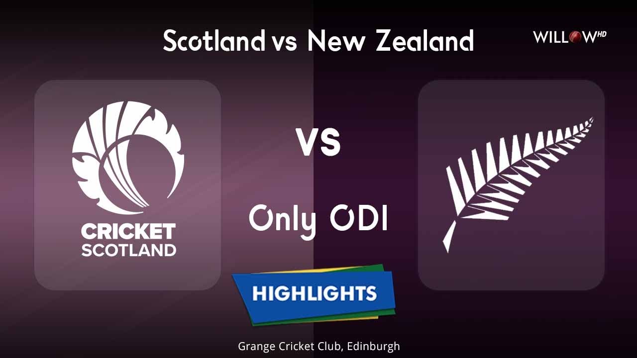 Highlights: Only ODI, Scotland vs New Zealand| Only ODI, Scotland vs New Zealand