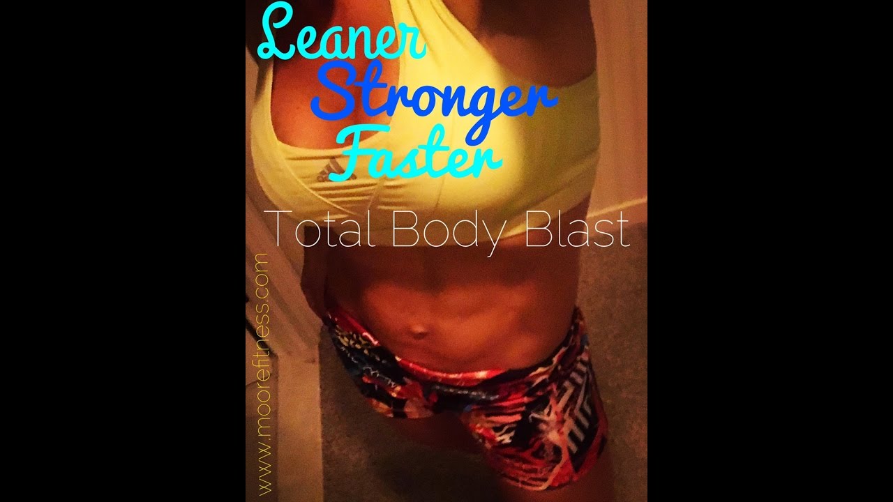 Leaner, Stronger, Faster TOTAL Body Blast