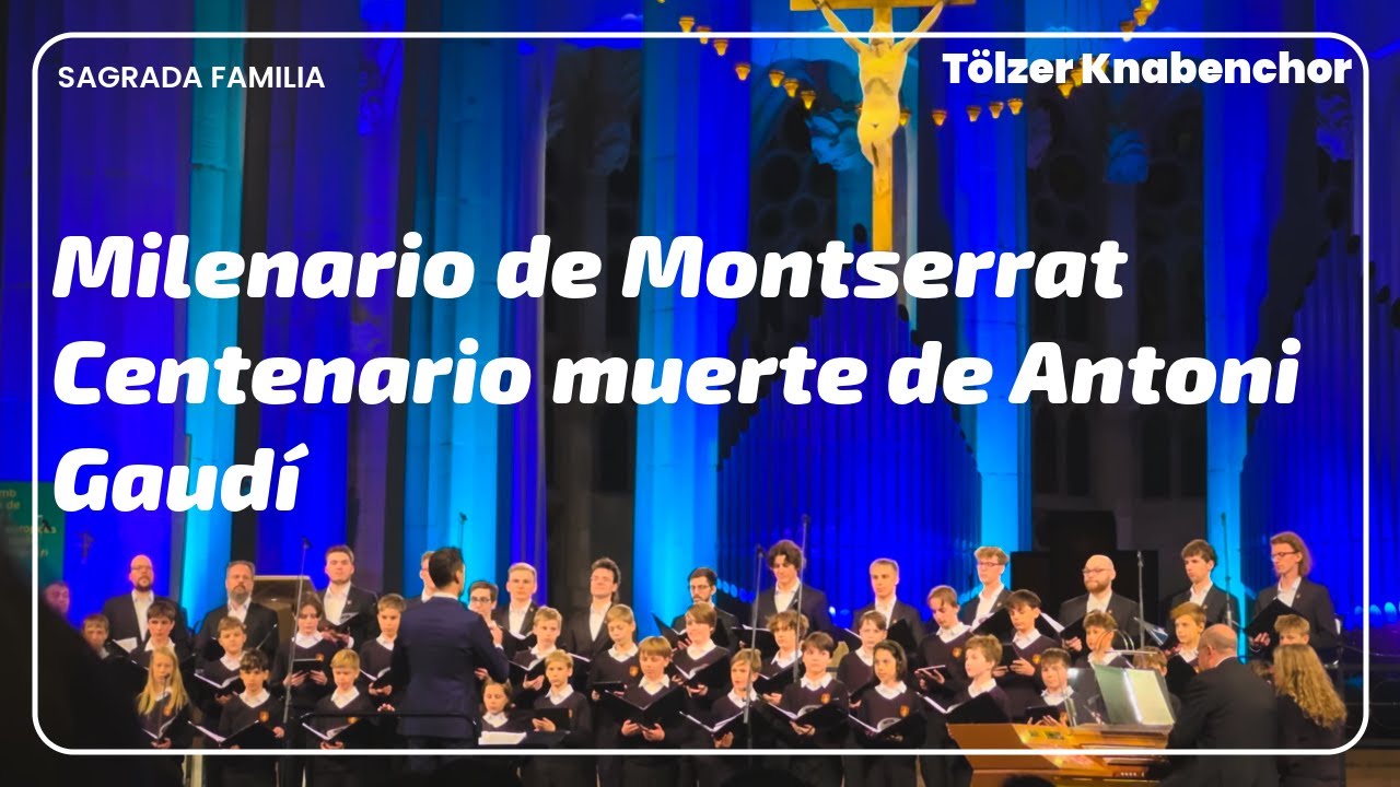 Sagrada Familia Milenario de Montserrat Centenario muerte de Antoni Gaudí (Tölzer Knabenchor).
