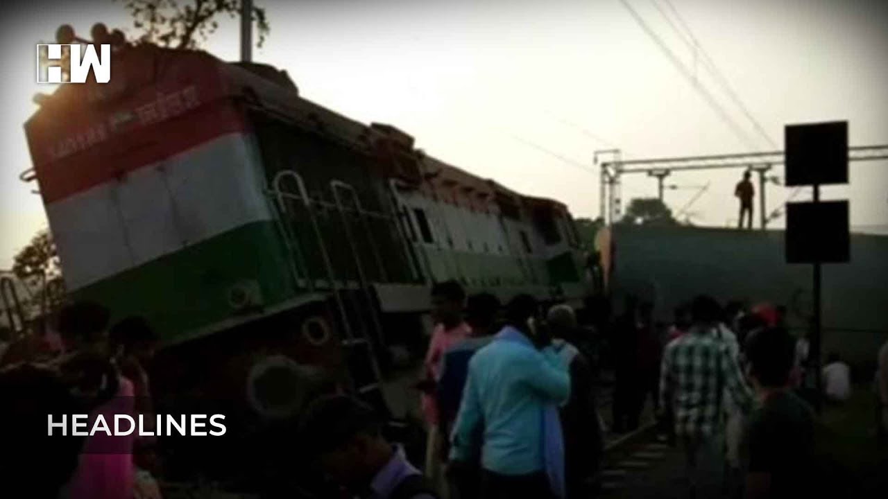 Headlines l 7 killed, 20 injured as New Farakka Express derails in Raebareli