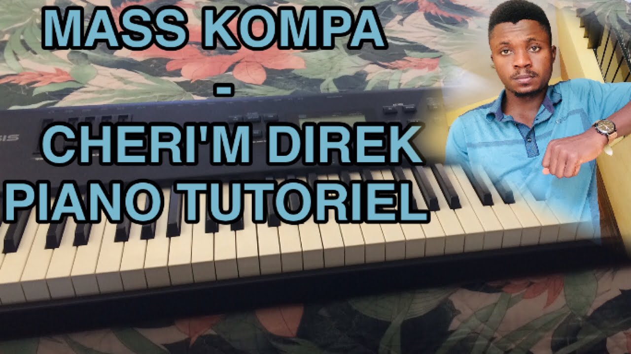 MASS KOMPA - CHERI'M DIREK(Piano Tutoriel, Accords + Solo)|Comment Jouer CHERI’M DIREK de MASS KOMPA