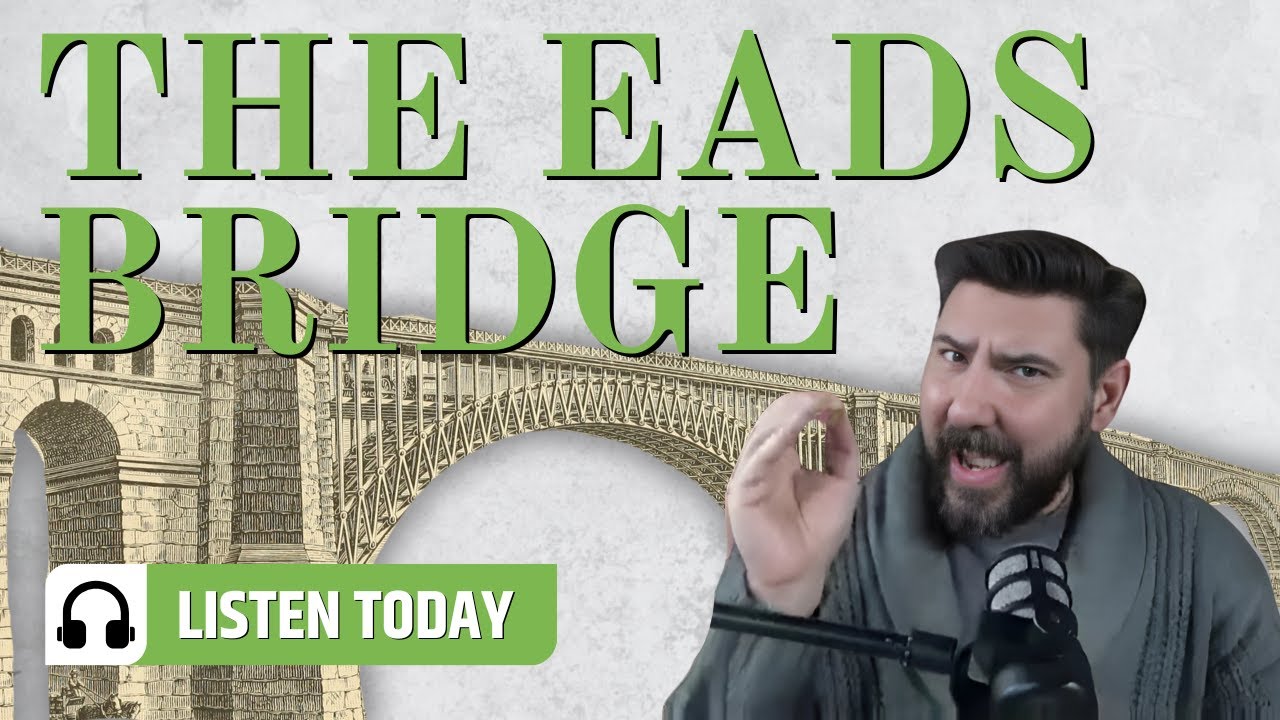 The Eads Bridge: The Life Changing Lessons To Learn