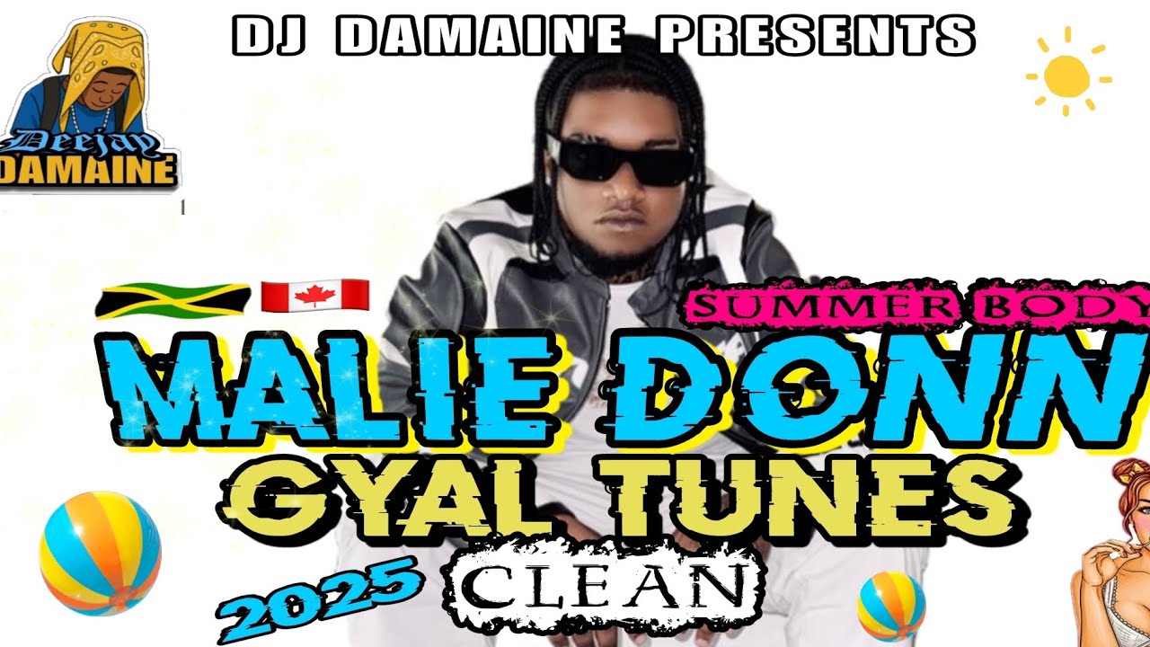DJ DAMAINE PRESENTS MALIE DONN GYAL TUNES CLEAN 2025 DANCEHALL MIX ▪︎SUMMER BODY