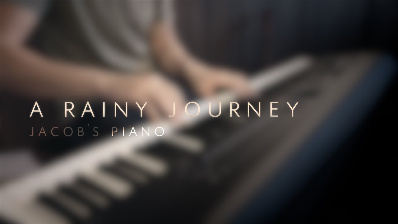 A Rainy Journey \\ Original by Jacob's Piano