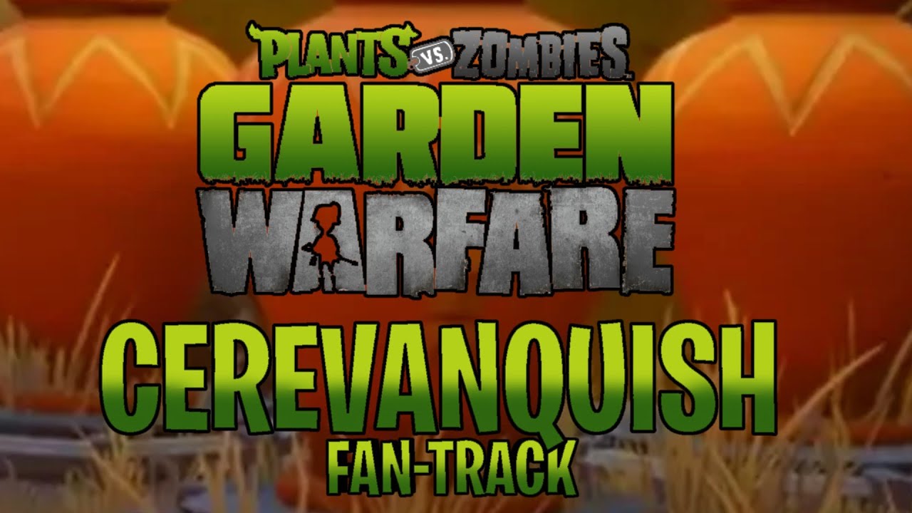Cerevanquish - Plants vs. Zombies Garden Warfare Fantrack (Cerebrawl in PvZ GW Style)
