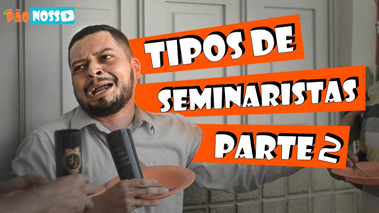 TIPOS DE SEMINARISTAS / pt2 - MP