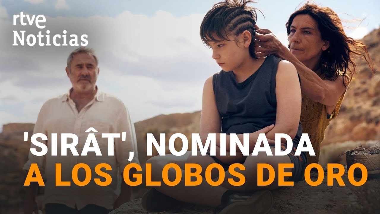 GLOBOS DE ORO | La PEL&Iacute;CULA ESPA&Ntilde;OLA 'SIRAT', NOMINADA a los GLOBOS de ORO | RTVE
