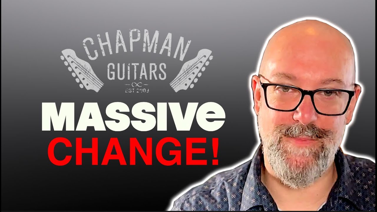 A New Chapter For Chapman Guitars - MASSIVE CHANGE!